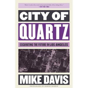 City of Quartz: Excavating the Future in Los Angeles -- Mike Davis